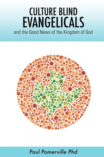Culture Blind Evangelicals And the Good News of the Kingdom of God