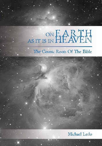 On Earth As It Is In Heaven The Cosmic Roots of the Bible