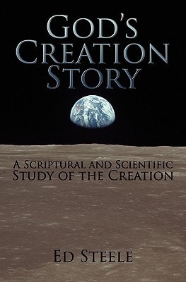 God's Creation Story A Scriptural and Scientific Study of the Creation