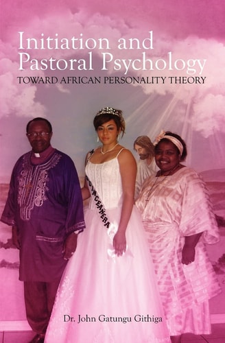 Initiation and Pastoral Psychology Toward African Personality Theory