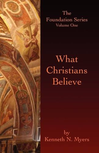 What Christians Believe The Foundation Series Volume One