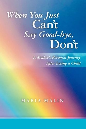 When You Just Can't Say Good-bye, Don't A Mother's Personal Journey After Losing a Child