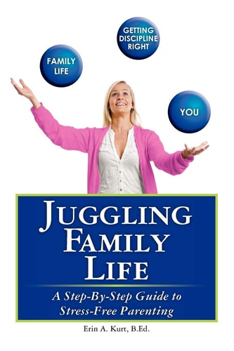 Juggling Family Life A Step-By-Step Guide to Stress-Free Parenting
