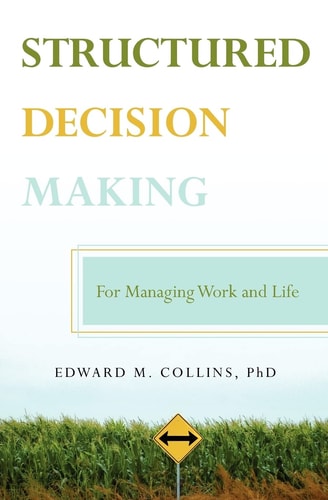 Structured Decision Making For Managing Work and Life