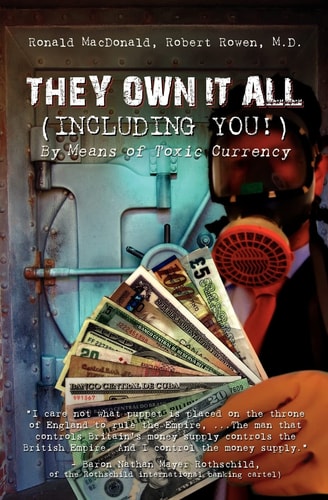 They Own It All (Including You)! By Means of Toxic Currency