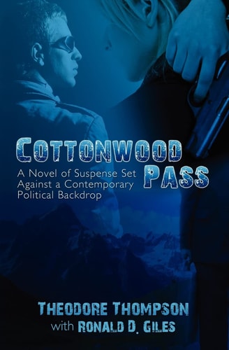 Cottonwood Pass A Novel of Suspense Set Against a Contemporary Political Backdrop