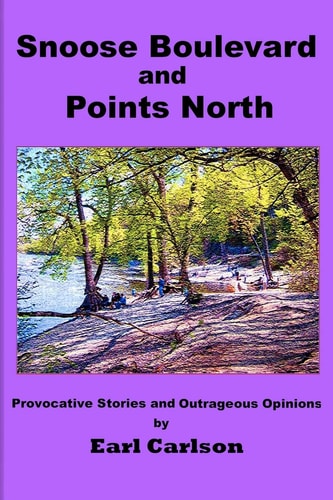 Snoose Boulevard and Points North Provocative Stories and Outrageous Opinions