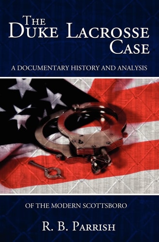 The Duke Lacrosse Case A Documentary History and Analysis of the Modern Scottsboro