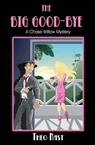 The Big Good-Bye A Chase Witlow Mystery