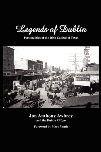 Legends of Dublin Personalities of the Irish Capital of Texas