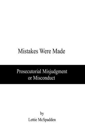 Mistakes Were Made Prosecutorial Misjudgment Or Misconduct