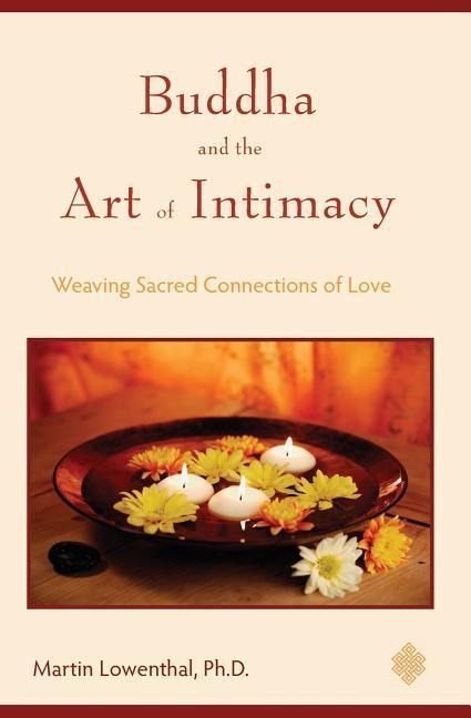 Buddha and the Art of Intimacy: Weaving Sacred Connections of Love