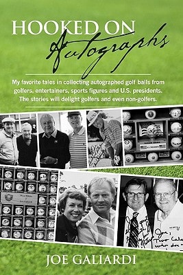 Hooked on Autographs My Favorite Tales in Collecting Autographed Golf Balls from Golfers, Entertainers, Sports Figures and U.S. Presidents ; the Stories Will Delight Golfers and Even Non-golfers