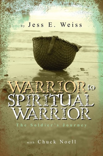 Warrior to Spiritual Warrior The Soldier's Journey