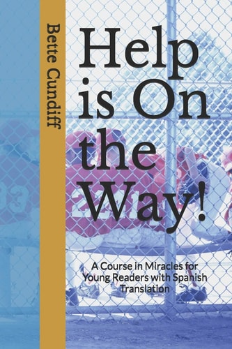 Help Is on the Way! A Young Reader's Novel and Miracles Course with Spanish Translation