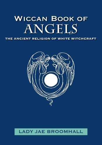 Wiccan Book of Angels The Ancient Religion of White Witchcraft