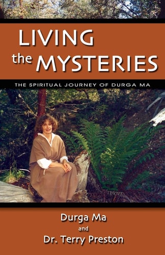 Living The Mysteries The Spiritual Journey of Durga Ma