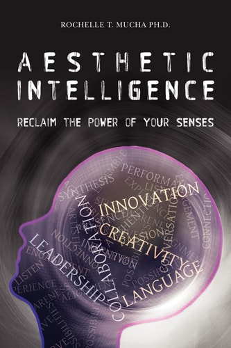 Aesthetic Intelligence Reclaim the Power of Your Senses