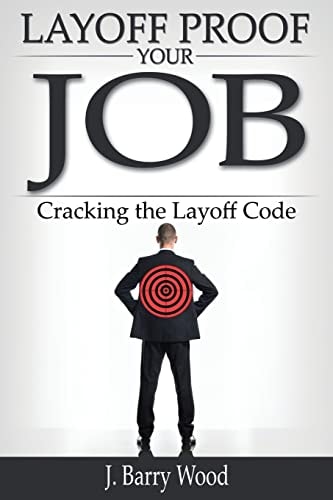 Layoff Proof Your Job Cracking the Layoff Code