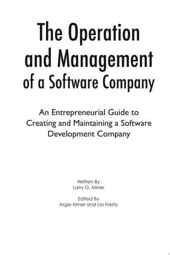 The Operation and Management of a Software Company An Entrepreneurial Guide to Creating and Maintaining a Software Development Company