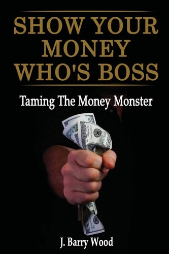 Show Your Money Who's Boss Taming the Money Monster