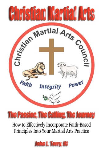Christian Martial Arts The Passion, The Calling The Journey