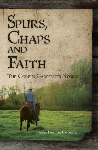 Spurs, Chaps and Faith The Corbin Carpenter Story