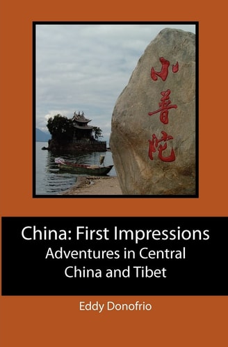 China: First Impressions Adventures in Central China and Tibet