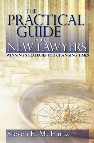 The Practical Guide for New Lawyers Winning Strategies for Changing Times
