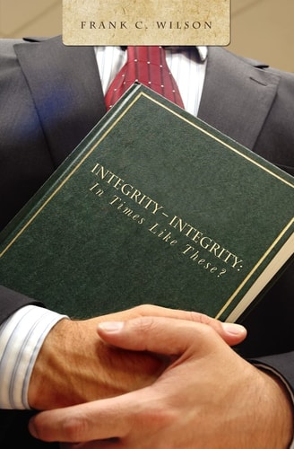 Integrity - Integrity In Times Like These?