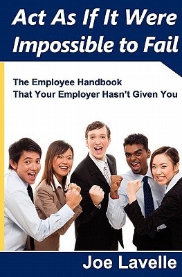 Act As If It Were Impossible To Fail The Employee Handbook That Your Employer Hasn't Given You