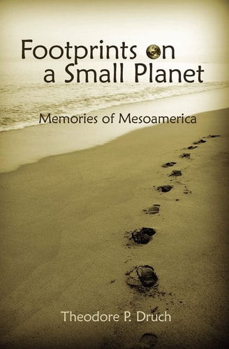 Footprints on a Small Planet Memories of Mesoamerica