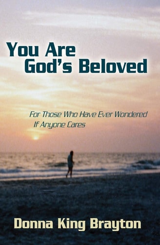 You Are God's Beloved For Those Who Have Ever Wondered If Anyone Cares