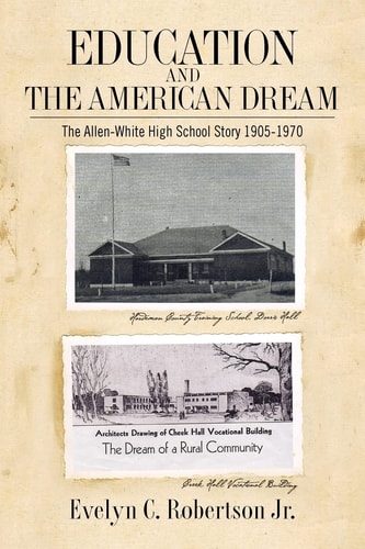 Education and the American Dream The Allen-White High School Story 1905-1970