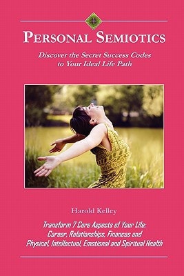 Personal Semiotics Discover the Secret Success Codes to Your Ideal Life Path