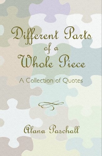 Different Parts of a Whole Piece A Collection of Quotes