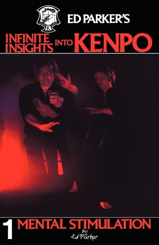 Ed Parker's Infinite Insights Into Kenpo Mental Stimulation