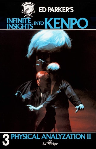 Ed Parker's Infinite Insights Into Kenpo Physical Anaylyzation II