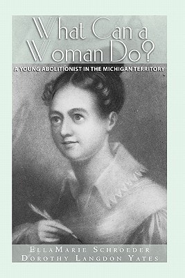 What Can a Woman Do? A Young Abolitionist in the Michigan Territory