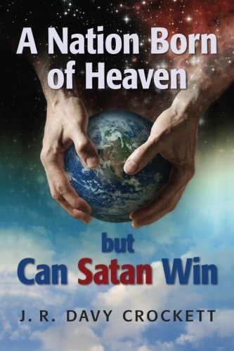 A Nation Born of Heaven But Can Satan Win