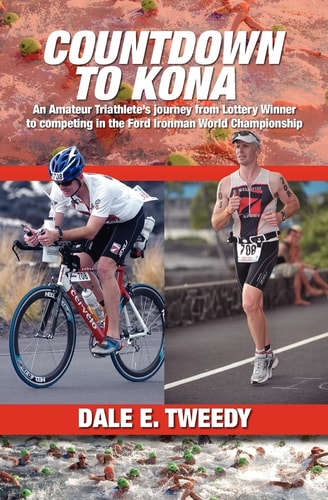 Countdown to Kona An Amateur Triathlete's Journey from Lottery Winner to Competing in the Ford Ironman World Championship