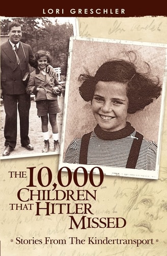 The 10,000 Children that Hitler Missed Stories from the Kindertransport