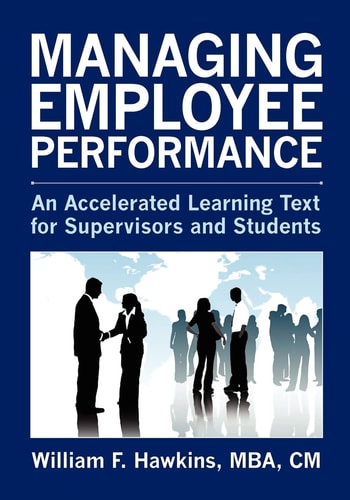 Managing Employee Performance An Accelerated Learning Text for Supervisors and Students
