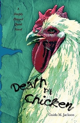 Death By Chicken A Deeply Flawed Quest Novel