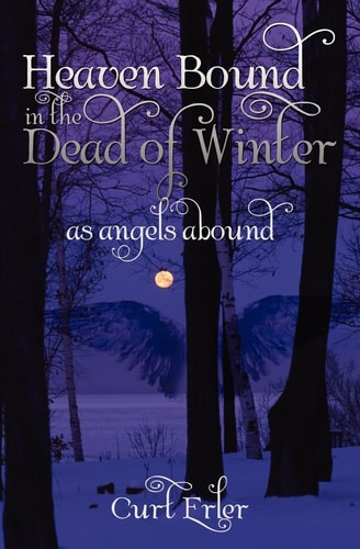 Heaven Bound in the Dead of Winter As Angels Abound
