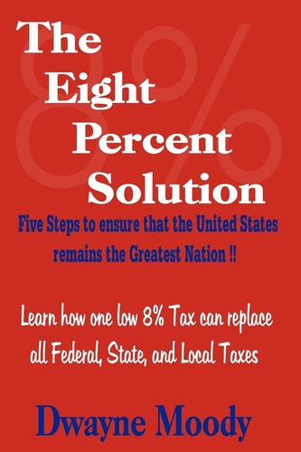 The Eight Percent Solution Five Steps to Ensure that the United States Remains the Greatest Nation
