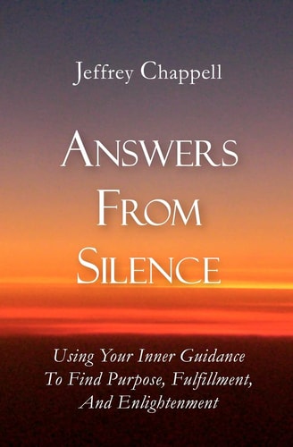 Answers From Silence Using Your Inner Guidance To Find Purpose, Fulfillment, and Enlightenment