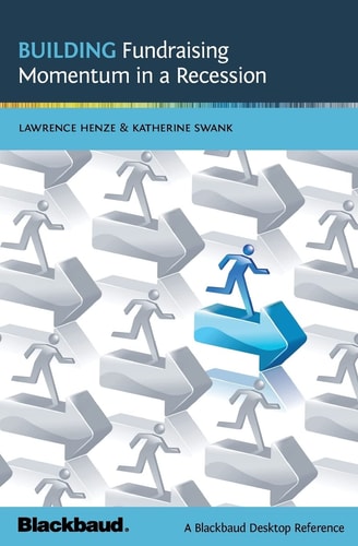 Building Fundraising Momentum in a Recession A Blackbaud Desktop Reference