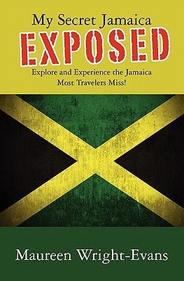 My Secret Jamaica Exposed Explore Undiscovered Jamaica