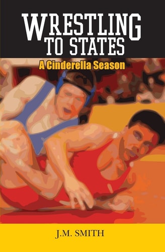 Wrestling to States A Cinderella Season